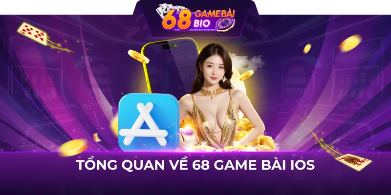 Hướng Dẫn Tải 68 Game Bài iOS Chỉ Với 2 Bước Đơn Giản 1 Tổng quan về 68 game bài iOS