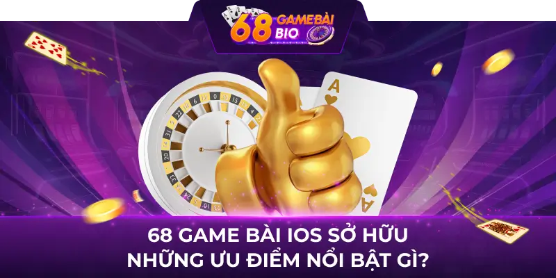 Hướng Dẫn Tải 68 Game Bài iOS Chỉ Với 2 Bước Đơn Giản 3 68 game bài ios sở hữu những ưu điểm nổi bật gì?