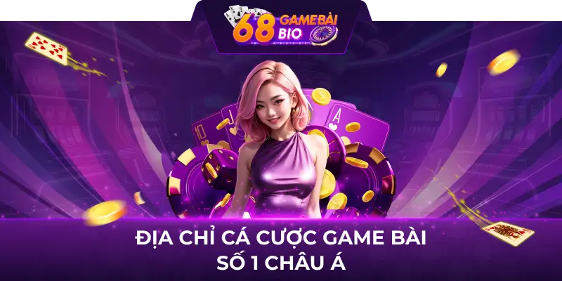 68 game bài web - Địa điểm chơi game đánh bài cực đỉnh 1 Địa chỉ cá cược game bài số 1 châu Á