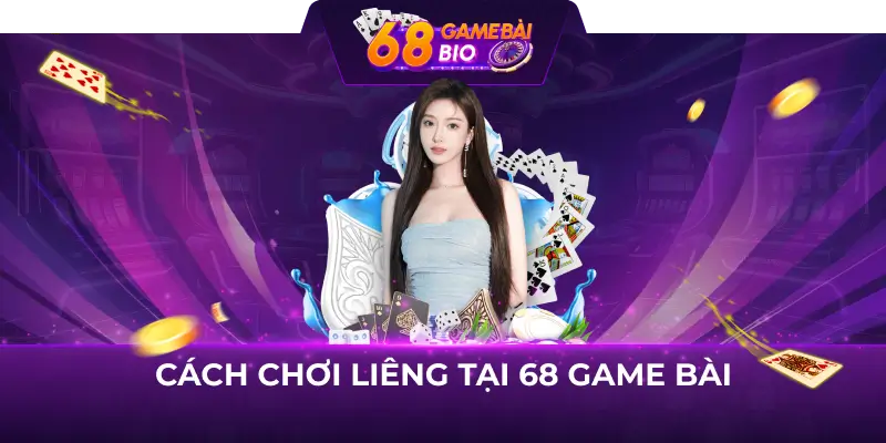 Hướng dẫn cách chơi liêng 68 game bài 1 Cách chơi liêng tại 68 game bài