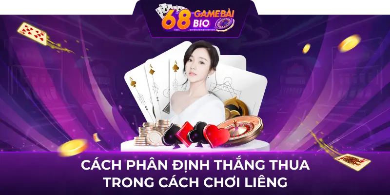 Hướng dẫn cách chơi liêng 68 game bài 2 Cách phân định thắng thua trong cách chơi liêng