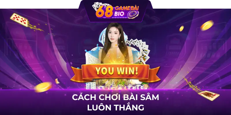 Bí quyết chơi bài sâm dễ dàng về nhất tại 68 game bài 3 Cách chơi bài sâm luôn thắng