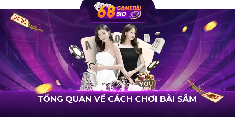 Bí quyết chơi bài sâm dễ dàng về nhất tại 68 game bài 1 Tổng quan về cách chơi bài sâm