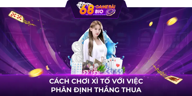 Tuyển tập những cách chơi xì tố hay nhất cho người mới 2 Cách chơi xì tố với việc phân định thắng thua