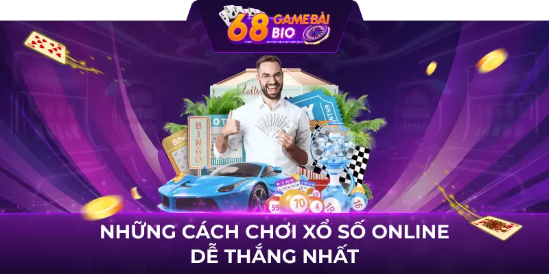 Hướng Dẫn Cách Chơi Xổ Số Online 68 Game Bài Và Hiệu Quả 3 Những cách chơi xổ số online dễ thắng nhất
