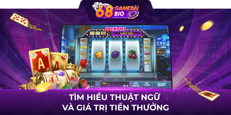 Classic Fruits 68 game bài - Cơ hội nổ hũ đổi thưởng cao 2 Tìm hiểu thuật ngữ và giá trị tiền thưởng