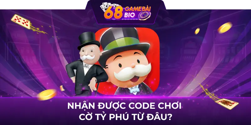Code cờ tỷ phú - Chìa khóa thành công cho mọi game thủ 2 Nhận được code chơi cờ tỷ phú từ đâu?
