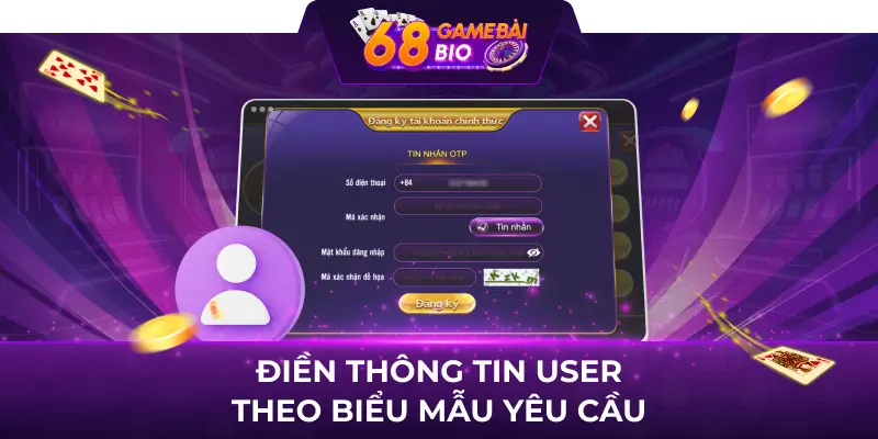 Hướng dẫn cách đăng ký 68 game bài cho người mới 2 Điền thông tin User theo biểu mẫu yêu cầu