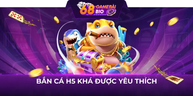 Bắn cá H5 - Trò chơi giải trí “quốc dân” tại 68 game bài 1 Bắn cá H5 khá được yêu thích