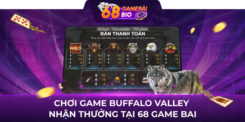 Buffalo Valley 68 game bài - Quay hũ đổi thưởng đỉnh cao 2 Chơi game Buffalo Valley nhận thưởng tại 68 game bai