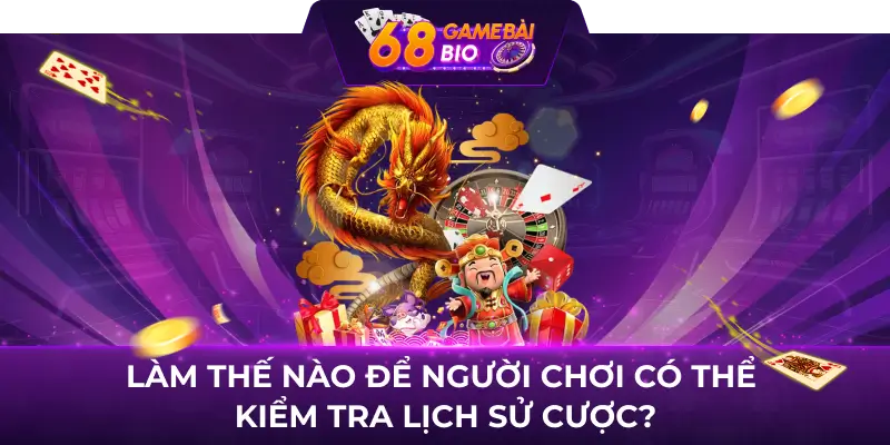 Nổ hũ 79 - Chìa khóa mở cửa thành công cho người chơi 3 Làm thế nào để người chơi có thể kiểm tra lịch sử cược?
