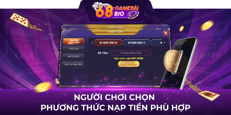 Phi cầm tẩu thú 68 game bài - Thỏa sức cược, nhận tiền khủng 3 Người chơi chọn phương thức nạp tiền phù hợp