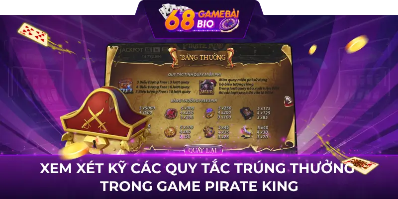 Pirate King - Khám Phá Thế Giới Hải Tặc tại 68 Game Bài 3 Xem xét kỹ các quy tắc trúng thưởng trong game Pirate King