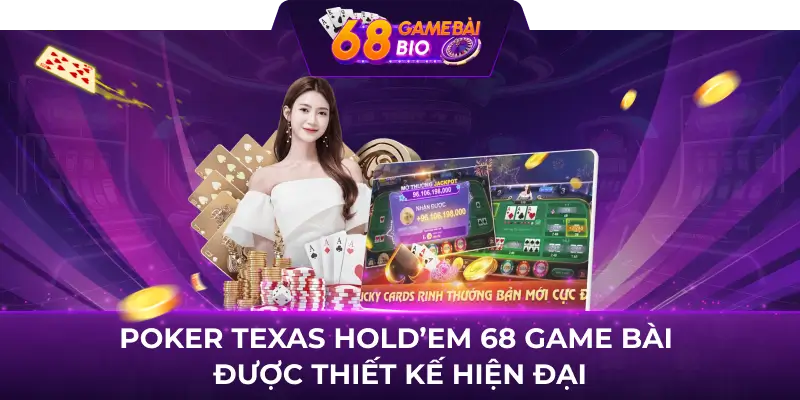 Poker Texas Hold'em 68 game bài - Game dễ chơi, dễ thắng 1 Poker Texas Hold'em 68 game bài được thiết kế hiện đại