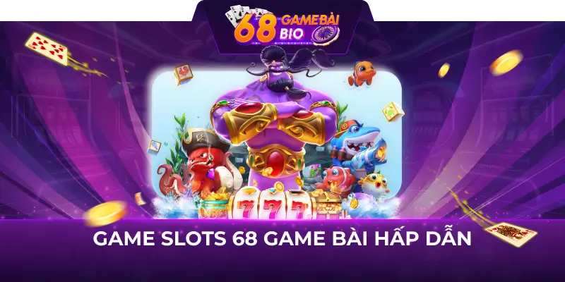 Game Slots 68gamebai và cách chơi dễ hiểu cho người mới 1 Game slots 68 game bài hấp dẫn