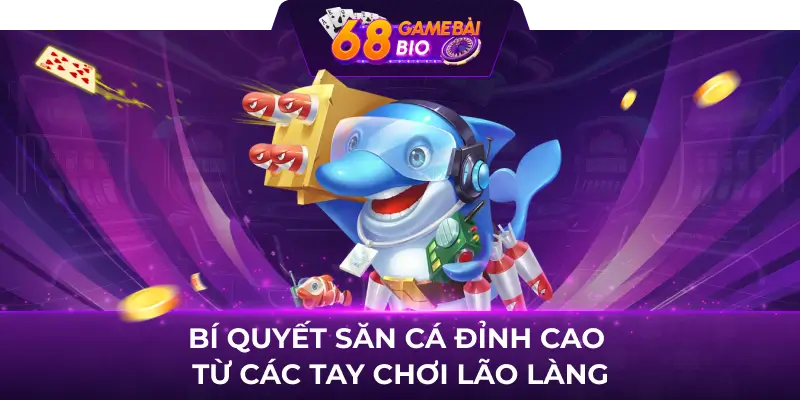 Vua cá rồng - cực phẩm đổi thưởng 3D top 1 năm 2024 4 Bí quyết săn cá đỉnh cao từ các tay chơi lão làng