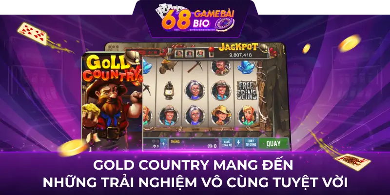 Gold Country 68gb - Sảnh game quay hũ số 1 hiện nay 1 Gold Country mang đến những trải nghiệm vô cùng tuyệt vời