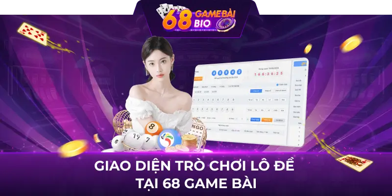 Lô Đề 68 Game Bài, Cuộc Đua Ngàn Đô Cùng Các Con Số May Mắn 2 Giao diện trò chơi Lô Đề tại 68 game bài