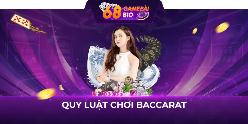 Quy luật Baccarat tại 68 game bài - Giải thích siêu đơn giản dành cho newbie 3 Luật trả thưởng Baccarat