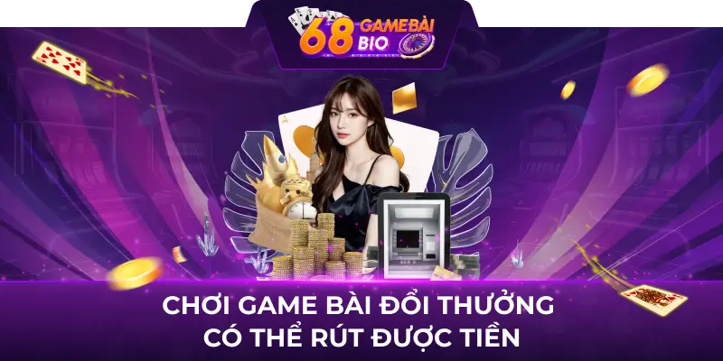 Điểm danh top game bài đổi thưởng được ưa chuộng nhất 2024 3 Chơi game bài đổi thưởng có thể rút được tiền