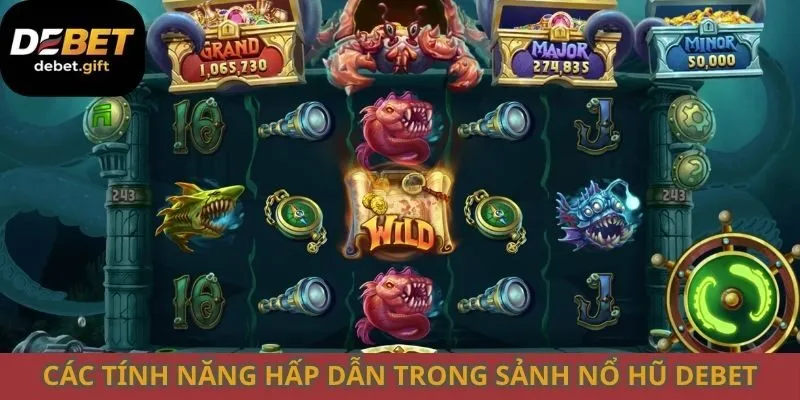 Các tính năng hấp dẫn trong sảnh nổ hũ Debet