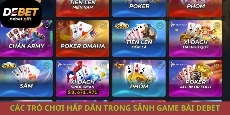 Các trò chơi hấp dẫn trong sảnh game bài Debet